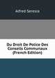 Du Droit De Police Des Conseils Communaux (French Edition), Alfred Seresia 