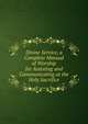 Divine Service, a Complete Manual of Worship for Assisting and Communicating at the Holy Sacrifice, 