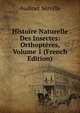 Histoire Naturelle Des Insectes: Orthopteres, Volume 1 (French Edition), Audinet Serville 