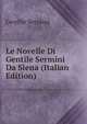Le Novelle Di Gentile Sermini Da Siena (Italian Edition), Gentile Sermini 