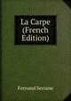 La Carpe (French Edition), Fernand Serrane 
