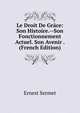 Le Droit De Grace: Son Histoire.--Son Fonctionnement Actuel. Son Avenir . (French Edition), Ernest Sermet 