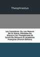 Les Caract?res: Ou, Les Moeurs De Ce Si?cle. Pr?c?d?s Du Discours Sur Th?ophraste Et Suivis Du Discours ? L'acad?mie Fran?aise (French Edition), Theophrastus 