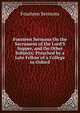 Fourteen Sermons On the Sacrament of the Lord'S Supper, and On Other Subjects: Preached by a Late Fellow of a College in Oxford, Fourteen Sermons 