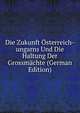 Die Zukunft Osterreich-ungarns Und Die Haltung Der Grossmachte (German Edition), 