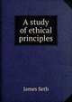 A study of ethical principles, James Seth 