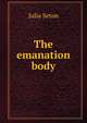 The emanation body, Julia Seton 