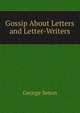 Gossip About Letters and Letter-Writers, George Seton 