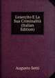 L'esercito E La Sua Criminalit? (Italian Edition), Augusto Setti 