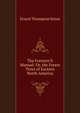 The Forester'S Manual: Or, the Forest Trees of Eastern North America., E. T. Seton 