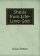 Shells from Life-Love-God, Julia Seton 