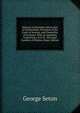 Memoir of Alexander Seton, Earl of Dunfermline, President of the Court of Session, and Chancellor of Scotland: With an Appendix Containing a List of . the Legal Families of Erskine, Hope, Dalrym, George Seton 