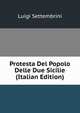 Protesta Del Popolo Delle Due Sicilie (Italian Edition), Luigi Settembrini 
