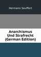 Anarchismus Und Strafrecht (German Edition), Hermann Seuffert 