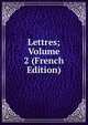 Lettres; Volume 2 (French Edition), 