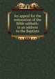An appeal for the restoration of the Bible sabbath: in an address to the Baptists, 