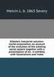 Gillette's industrial solution: world corporation; an account of the evolution of the existing social system together with a presentation of an . it exhibits, with illustrations and index, Melvin L. b. 1863 Severy 