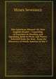 The American Manual: Or, New English Reader : Consisting of Exercises in Reading and Speaking, Both in Prose and Poetry : Selected from the Best . from the Discovery of North America to the C, Moses Severance 