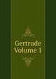 Gertrude Volume 1, 