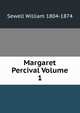 Margaret Percival Volume 1, Sewell William 1804-1874 