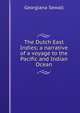 The Dutch East Indies; a narrative of a voyage to the Pacific and Indian Ocean, Georgiana Sewall 