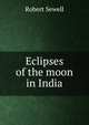 Eclipses of the moon in India, Robert Sewell 