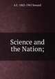 Science and the Nation;, Seward, A. C. (Albert Charles), 1863-1941 