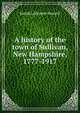 A history of the town of Sullivan, New Hampshire, 1777-1917, Josiah Lafayette Seward 