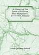 A History of the Town of Sullivan, New Hampshire, 1777-1917, Volume 1, Josiah Lafayette Seward 