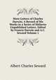 More Letters of Charles Darwin; A Record of His Works in a Series of Hitherto Unpublished Letters. Edited by Francis Darwin and A.C. Seward Volume 1, Seward, A. C. (Albert Charles), 1863-1941 