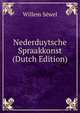 Nederduytsche Spraakkonst (Dutch Edition), Willem Sewel 