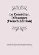 Le Com?dien D'?tampes (French Edition), Charles Francois Jean Baptiste Moreau 