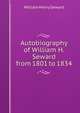 Autobiography of William H. Seward from 1801 to 1834, William Henry Seward 