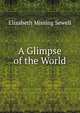 A Glimpse of the World, Elizabeth Missing Sewell 
