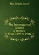 The International Council of Women: From 1899 to 1904, May Wright Sewall 