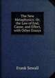 The New Metaphysics: Or, the Law of End, Cause, and Effect, with Other Essays, Frank Sewall 