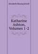 Katharine Ashton, Volumes 1-2, Elizabeth Missing Sewell 