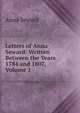 Letters of Anna Seward: Written Between the Years 1784 and 1807, Volume 1, Anna Seward 