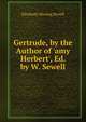 Gertrude, by the Author of 'amy Herbert', Ed. by W. Sewell, Elizabeth Missing Sewell 