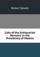 Lists of the Antiquarian Remains in the Presidency of Madras, Robert Sewell 