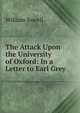 The Attack Upon the University of Oxford: In a Letter to Earl Grey, William Sewell 