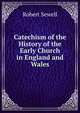 Catechism of the History of the Early Church in England and Wales, Robert Sewell 