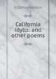 California idylls: and other poems, Ella May Sexton 