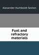 Fuel and refractory materials, Alexander Humboldt Sexton 
