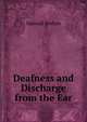 Deafness and Discharge from the Ear, Samuel Sexton 