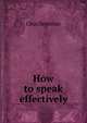 How to speak effectively, Chas Seymour 