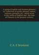 A general English and German glossary; or, Collection of words, phrases, names, customs, proverbs, etc., which occur in the works of English and . the time of Chaucer to the present century;, C A. E Seymour 