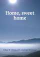 Home, sweet home, Chas W. [from old catalog] Seymour 