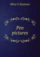 Pen pictures, Mina S Seymour 