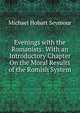 Evenings with the Romanists: With an Introductory Chapter On the Moral Results of the Romish System, Michael Hobart Seymour 